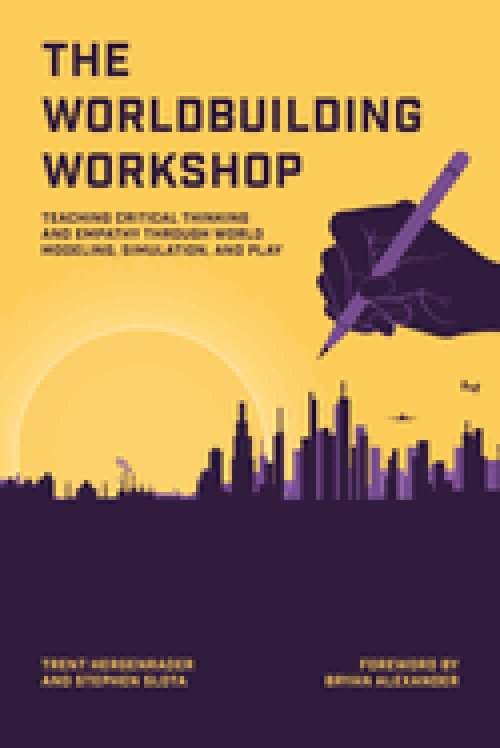 The Worldbuilding Workshop: Teaching Critical Thinking and Empathy Through World Modeling, Simulation, and Play