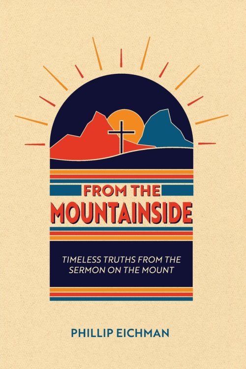 From the Mountainside: Timeless Truths from the Sermon on the Mount