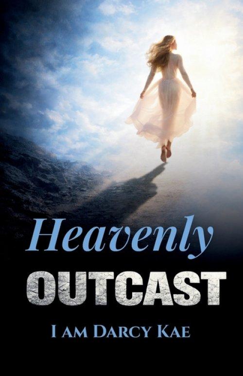 Heavenly Outcast: I Am Darcy Kae