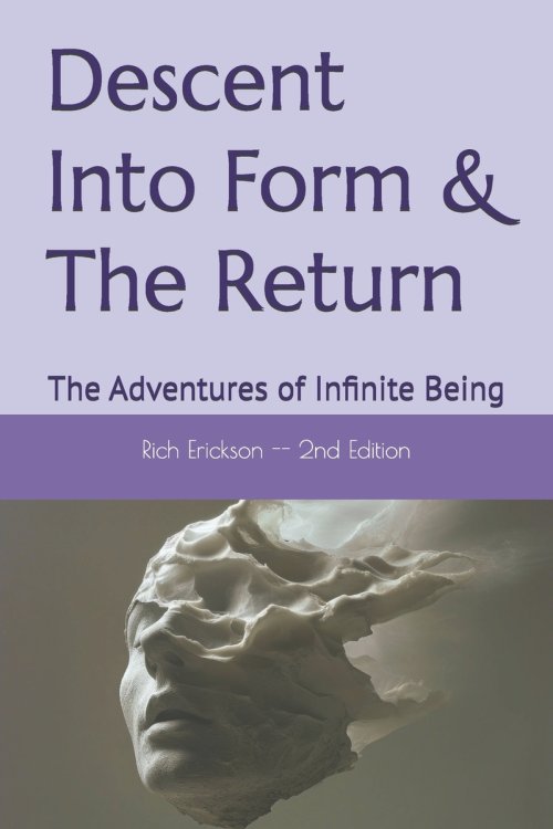 Descent Into Form & The Return: The Adventures of Infinite Being