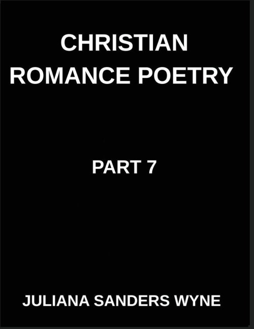 Christian Romance Poetry (Part 7)- The Lover's Psalm, A Symphony of Faith, Flesh, and the Holy Longing of the Soul: Poems of Covenant and Passion, Lum