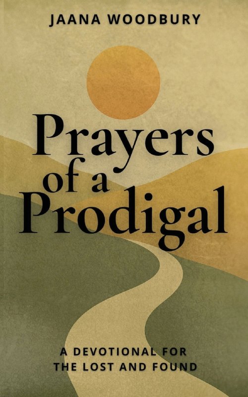 Prayers of a Prodigal: A Devotional for the Lost and Found