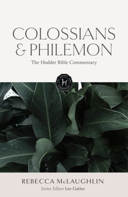 Hodder Bible Commentary: Colossians & Philemon