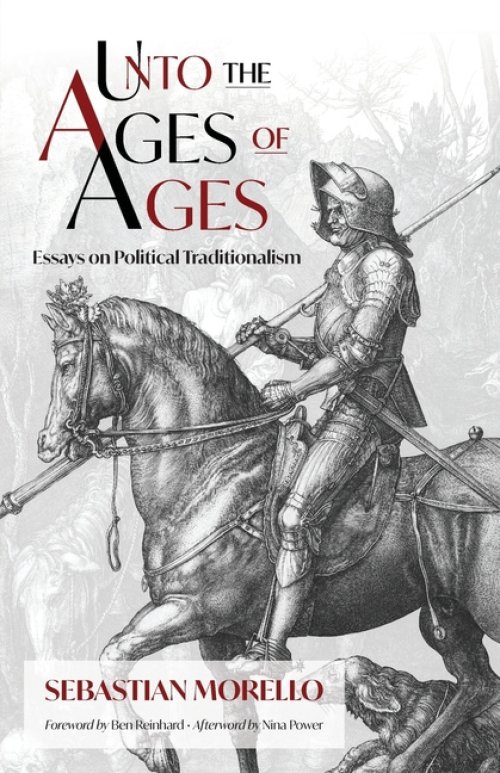 Unto the Ages of Ages: Essays on Political Traditionalism