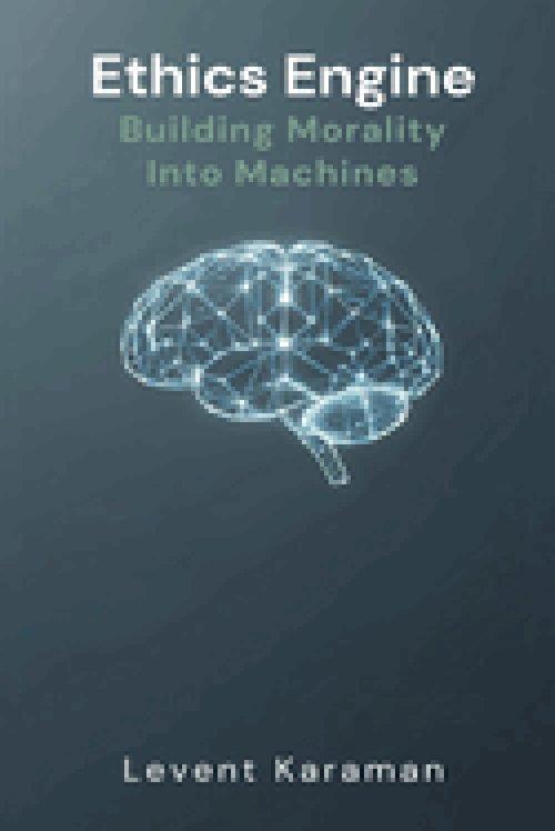 Ethics Engine: Building Morality Into Machines