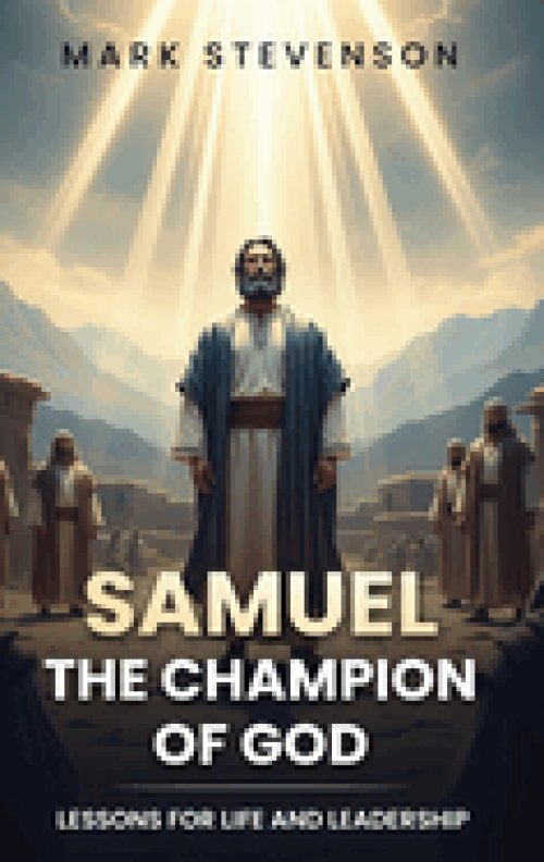 SAMUEL: Lessons for Life and Leadership