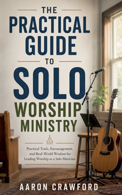 The Practical Guide to Solo Worship Ministry