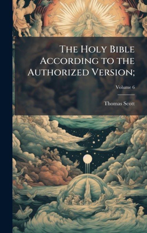The Holy Bible According to the Authorized Version;