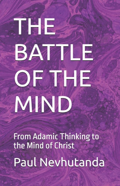 THE BATTLE OF THE MIND: From Adamic Thinking to the Mind of Christ