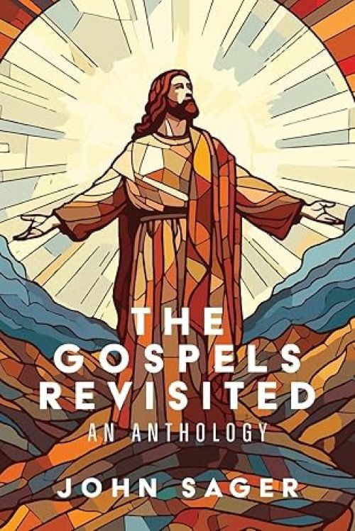 The Gospels Revisited: An Anthology