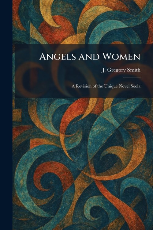 Angels and Women: A Revision of the Unique Novel Seola