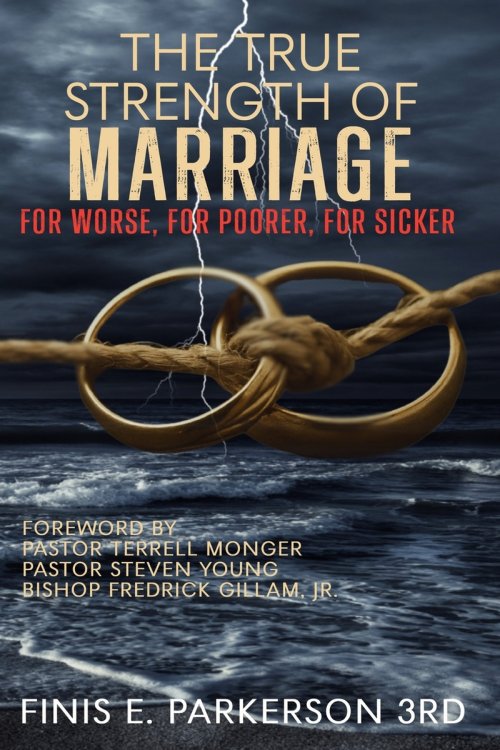 The True Strength of Marriage: For Worse, For Poorer, For Sicker: For