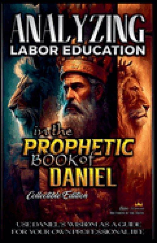 Analyzing Labor Education in the Prophetic Books of Daniel