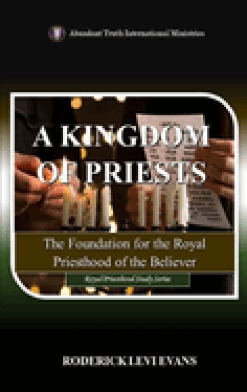 A Kingdom of Priests: The Foundation for the Royal Priesthood of the Believer