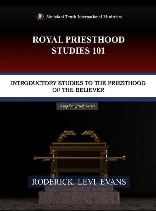 Royal Priesthood Studies 101: Introductory Studies to the Priesthood of the Believer