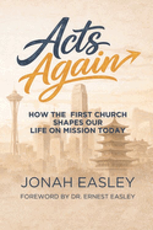 Acts Again: How the First Church  Shapes Our Life on Mission Today