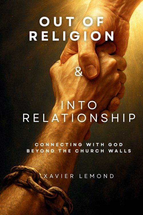 Out of Religion & Into Relationship: Connecting With God Beyond The Church Walls