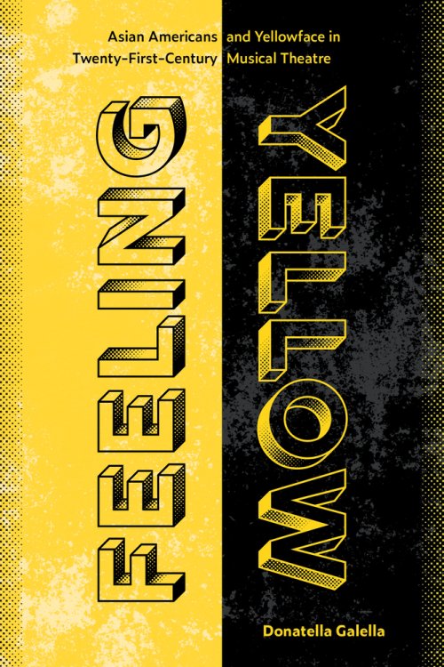 Feeling Yellow – Asian Americans and Yellowface in Twenty–First–Century Musical Theatre