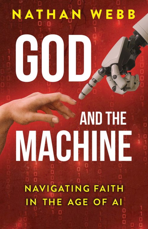 God and the Machine: Navigating Faith in the Age of AI (God and the Machine)