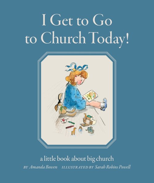 I Get to Go to Church Today: a little book about big church