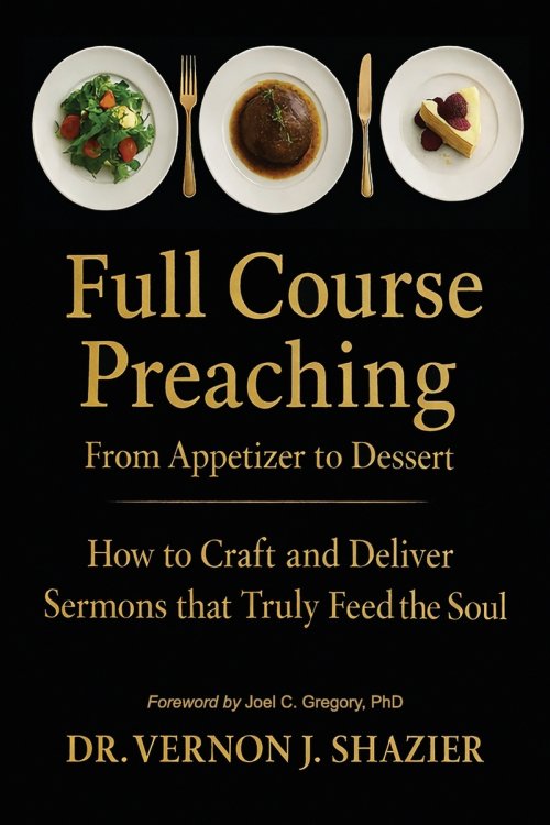 FULL COURSE PREACHING: How to Craft and Deliver Sermons That Truly Feed the Soul