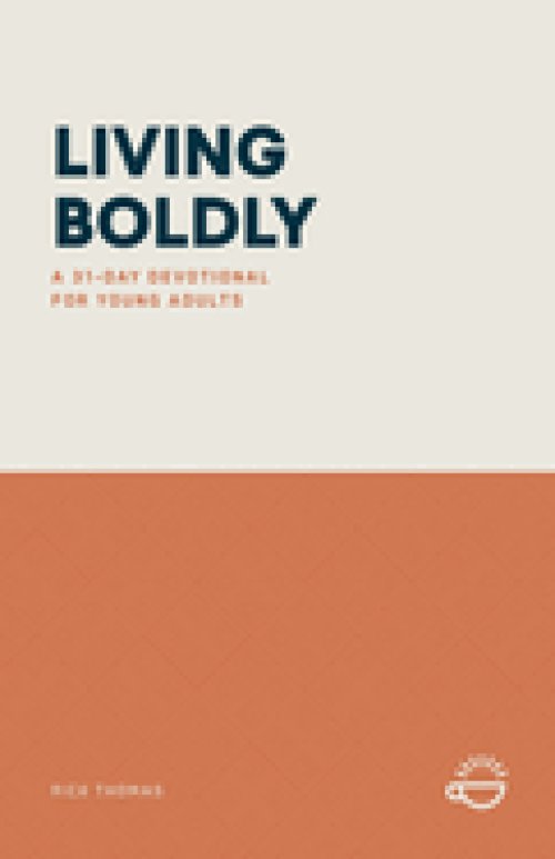 LIVING BOLDLY: A 31-DAY DEVOTIONAL FOR YOUNG ADULTS