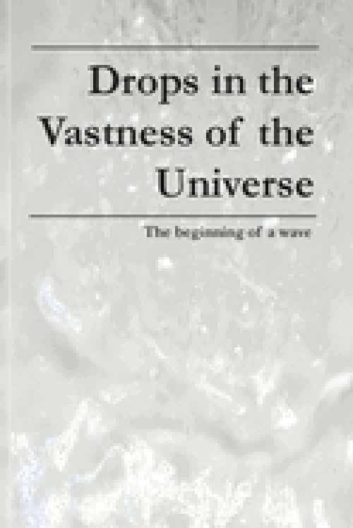 Drops in the Vastness of the Universe: The beginning of a wave
