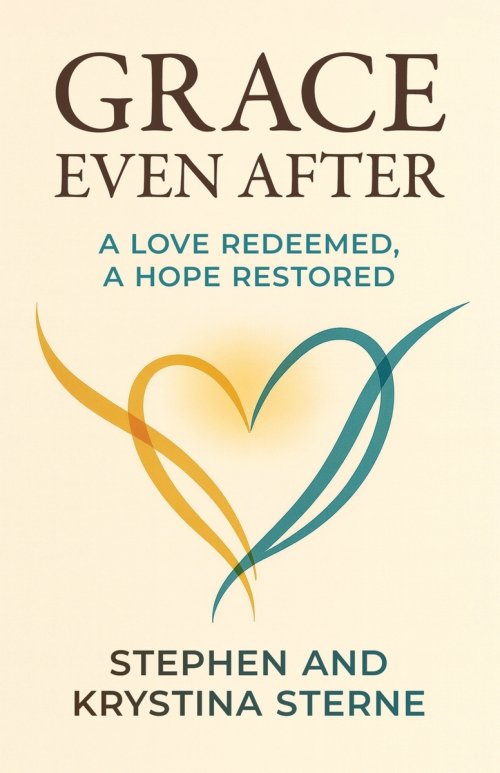 Grace Even After : A Love Redeemed, A Hope Restored