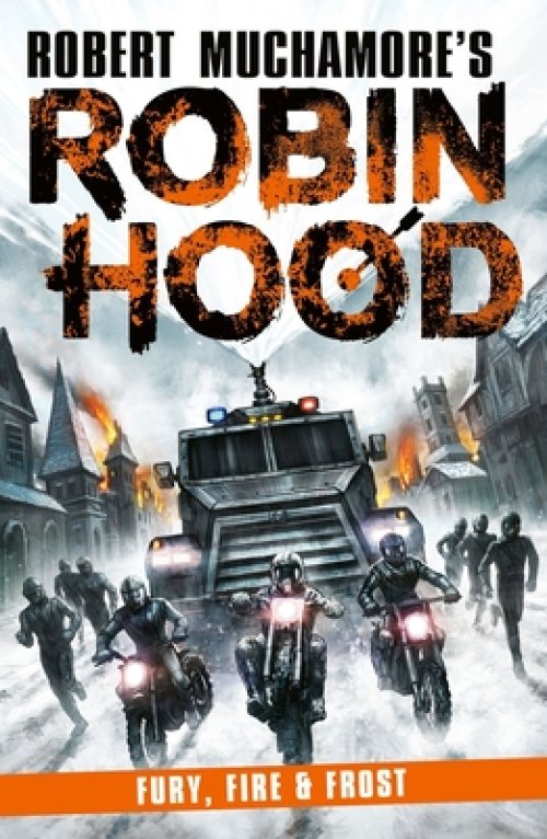 Robin Hood 9: Fury, Fire & Frost (robert Muchamore\'s Robin Hood)