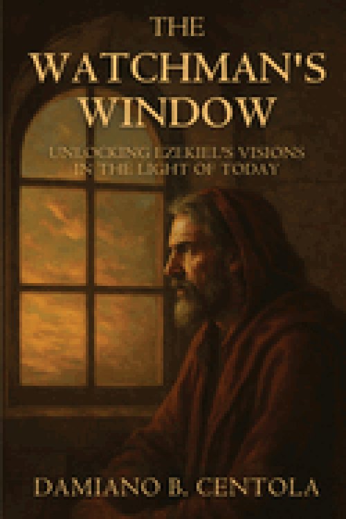The Watchman's Window: Unlocking Ezekiel's Visions in the Light of Today