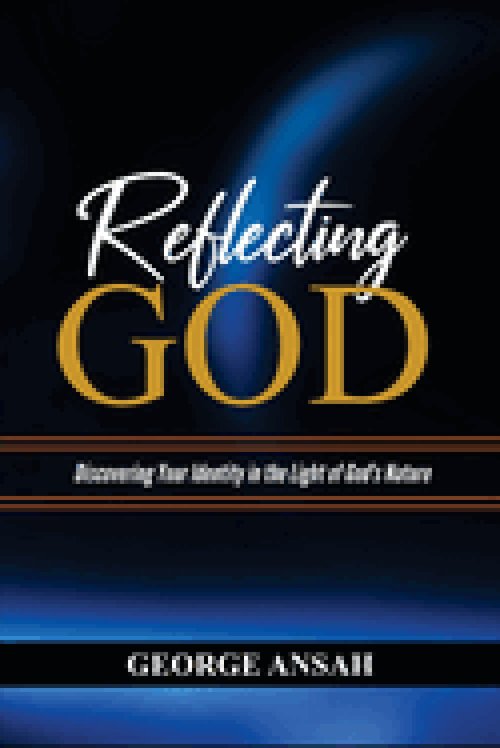 Reflecting God: Discovering Your Identity In The Light Of God's Nature