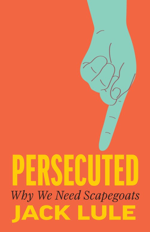 Persecuted – Why We Need Scapegoats