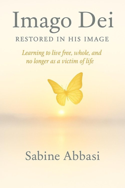 Imago Dei - Restored in His Image: Learning to live free, whole, and no longer as a victim of life