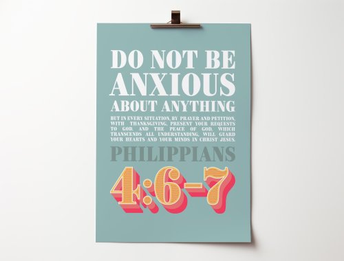 Do Not Be Anxious About Anything Philippians 4 v 6-7 A4 Christian Poster