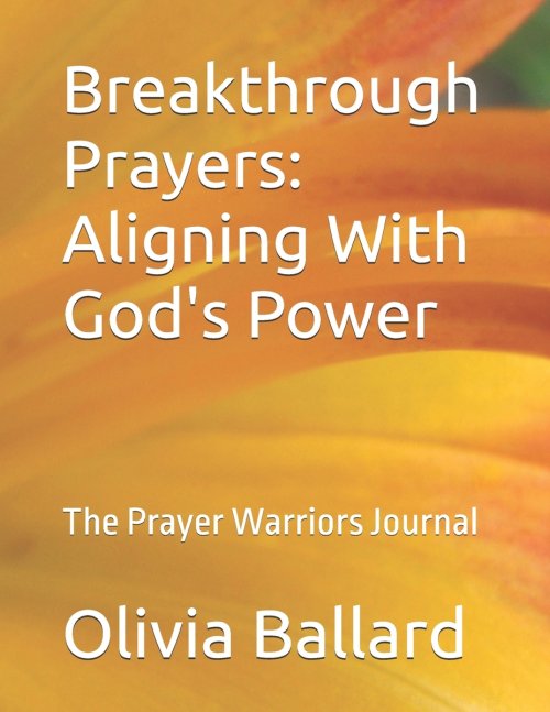 Breakthrough Prayers: Aligning With God's Power: The Prayer Warriors Journal