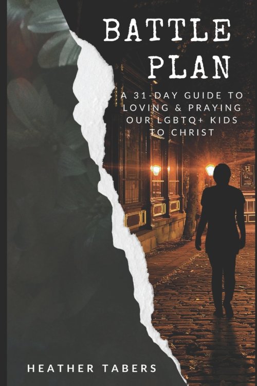 Battle Plan: A 31-Day Guide to Loving and Praying Our LGBTQ+ Kids to Christ