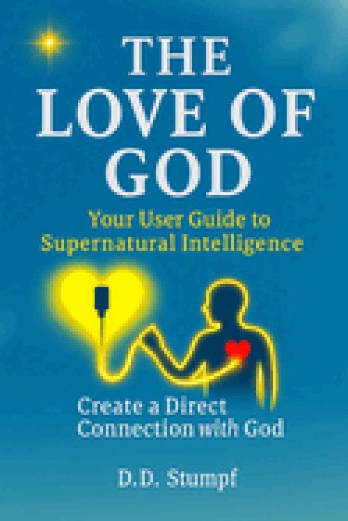 The Love of God: Your User Guide to Supernatural Intelligence