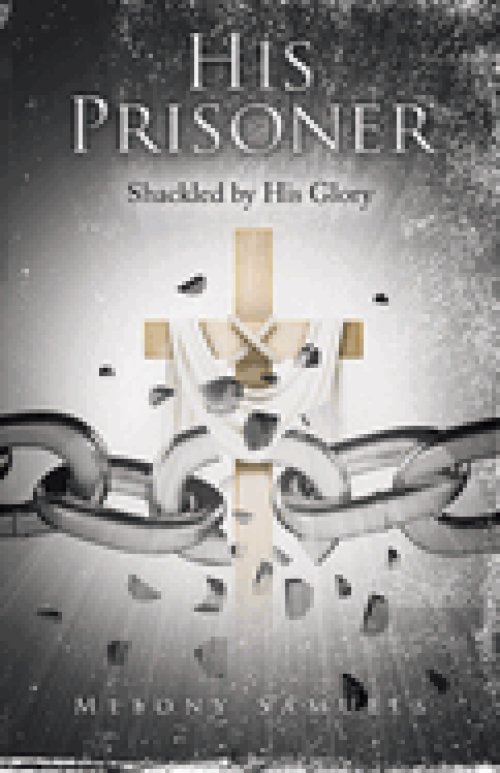 HIS PRISONER: Shackled by His Glory