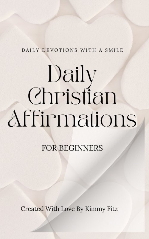 Daily Christian Affirmations For Beginners: Daily devotions with a smile