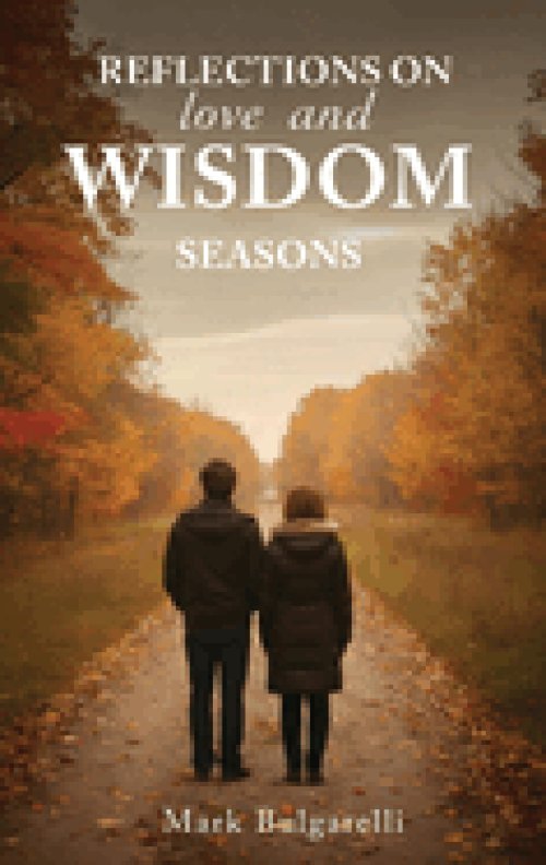 Reflections on Love and Wisdom...Seasons: Short Essays on a Physician