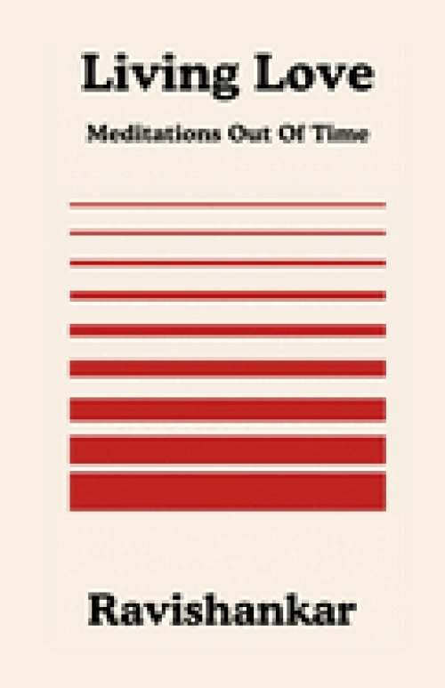 Living Love : Meditations Out Of Time