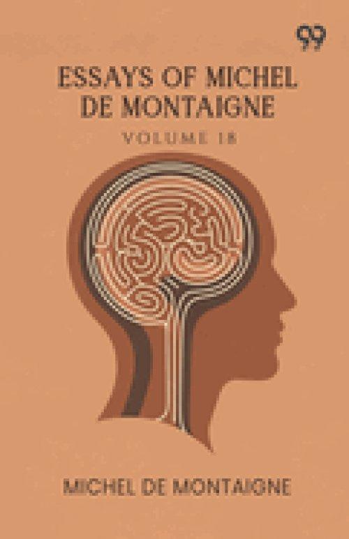 Essays Of Michel De Montaigne: Volume 18