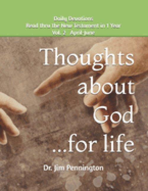 Thoughts about God...for life, vol. 2: Read thru the New Testament in One Year with Daily Devotionals