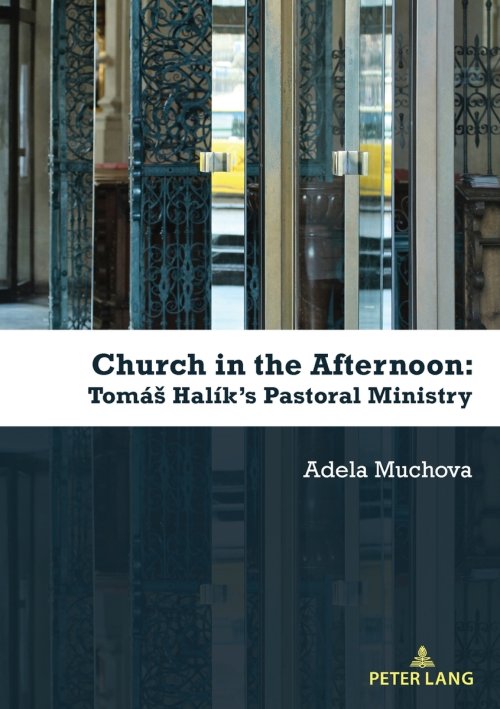 Church In The Afternoon: Tomas Halik\'s Pastoral Ministry