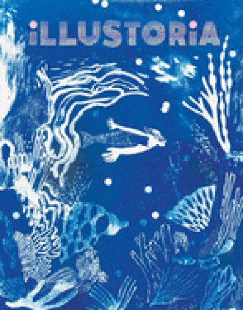 Illustoria: Blue: Issue #26: Stories, Comics, Diy, for Creative Kids and Their Grownups