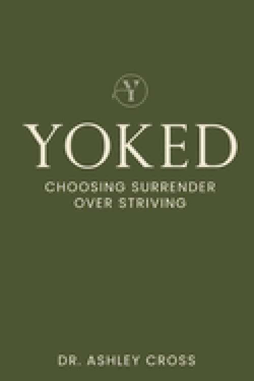 Yoked Choosing Surrender over Striving