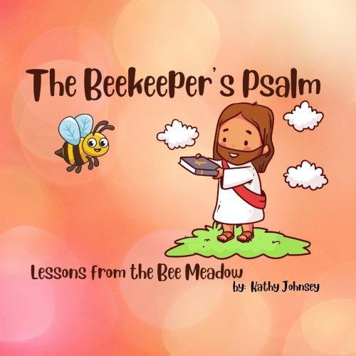 The Beekeeper's Psalm: Lessons from the Bee Meadow