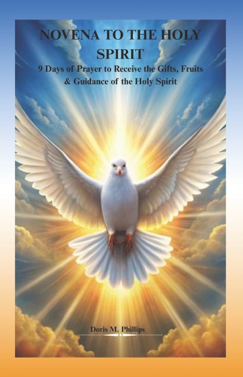 NOVENA TO THE HOLY SPIRIT : 9 Days of Prayer to Receive the Gifts, Fruits & Guidance of the Holy Spirit