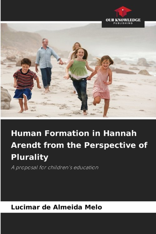 Human Formation in Hannah Arendt from the Perspective of Plurality