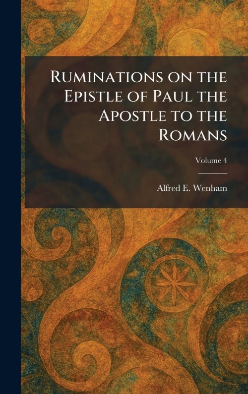 Ruminations on the Epistle of Paul the Apostle to the Romans